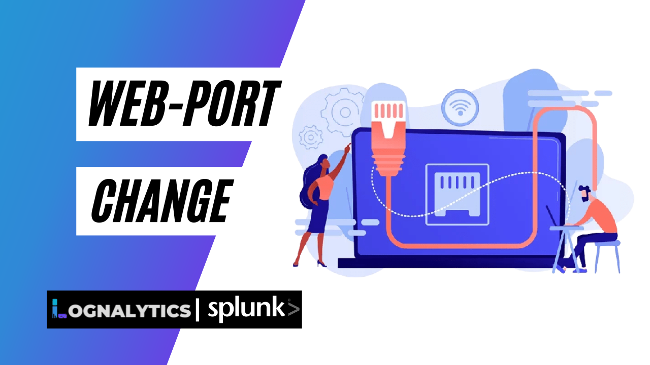 Changing Splunk Web Port