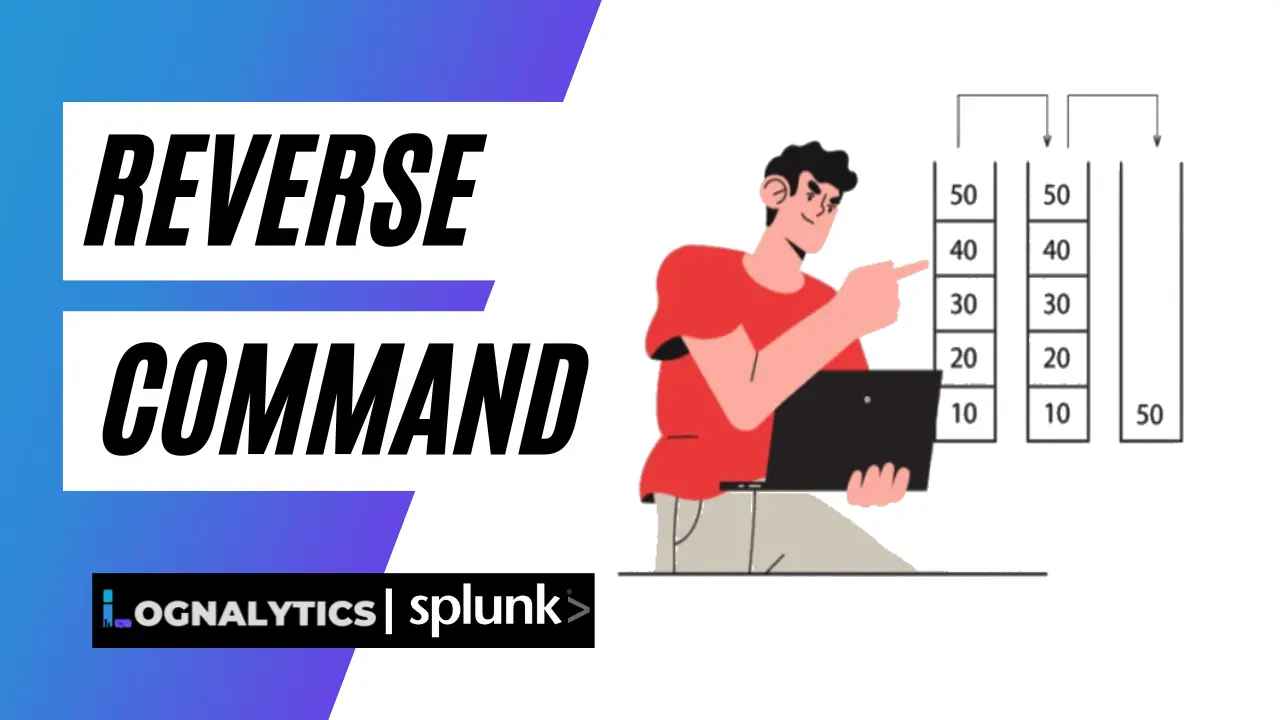 Exploring the Reverse Command in Splunk