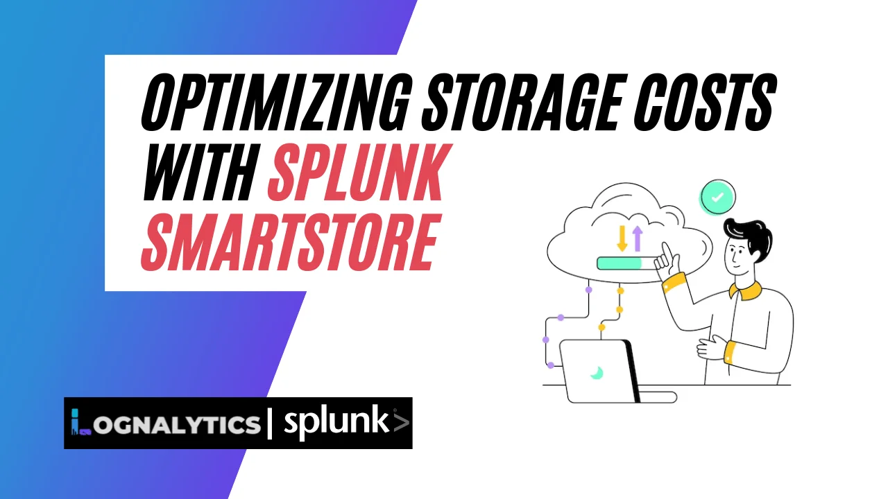 Optimizing Storage Costs with Splunk SmartStore
